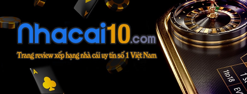 Nhà cái 10 - Công cụ giúp bạn chiến thắng khi chơi cá cược