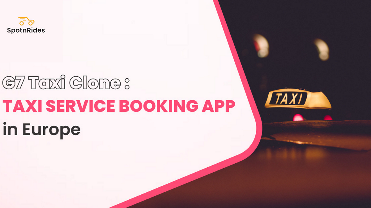 What makes the G7 Taxi Clone a great choice for launching a taxi booking app? | by Adaaliyajohn | Jan, 2025 | Medium